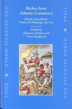 Riches from Atlantic Commerce: Dutch Transatlantic Trade and Shipping, 1585-1817 - Postma, Johannes / Enthoven, Victor (eds.)