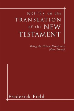 Notes on the Translation of the New Testament - Field, Frederick