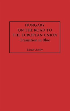Hungary on the Road to the European Union - Andor, Laszlo