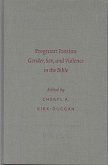 Pregnant Passion: Gender, Sex, and Violence in the Bible