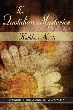 The Quotidian Mysteries - Norris, Kathleen