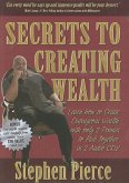 Secrets to Creating Wealth: Learn How to Create Outrageous Wealth with Only 2 Pennies to Rub Together