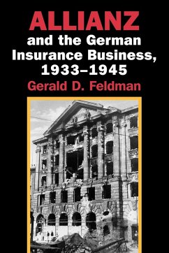 Allianz and the German Insurance Business, 1933 1945 - Feldman, Gerald D.