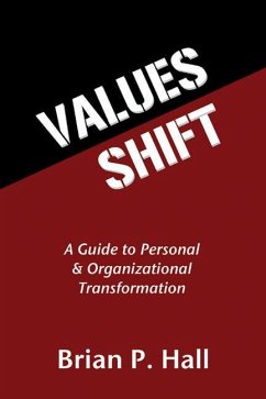 Values Shift: A Guide to Personal and Organizational Transformation - Hall, Brian P.