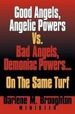Good Angels, Angelic Powers vs. Bad Angels Demoniac Powers... on the Same Turf