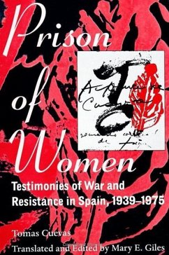 Prison of Women: Testimonies of War and Resistance in Spain, 1939-1975 - Cuevas, Tomasa