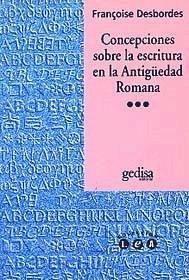 Concepciones sobre la escritura en la antigüedad romana : Bixio, Alberto Luis - Desbordes, Françoise