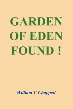 GARDEN OF EDEN FOUND ! - Chappell, William C