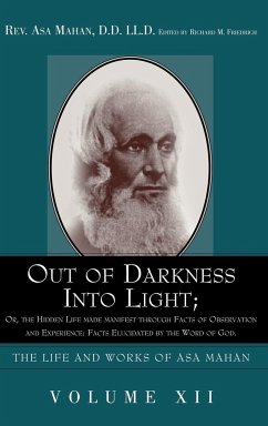 Out of Darkness into Light; Or, The Hidden Life made Manifest through facts of Observation and Experience - Mahan, Asa