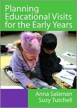 Planning Educational Visits for the Early Years - Salaman, Anna; Tutchell, Suzy