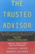 The Trusted Advisor - Green, Charles; Maister, David H.; Galford, Robert