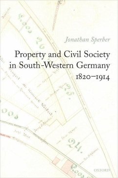 Property and Civil Society in South-Western Germany 1820-1914 - Sperber, Jonathan