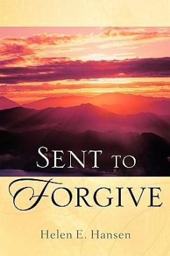 Sent To Forgive - Hansen, Helen E.