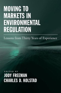 Moving to Markets in Environmental Regulation - Freeman, Jody; Kolstad, Charles D