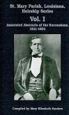 St. Mary Parish, Louisiana, Heirship Series: Annotated Abstracts of the Successions, 1811-1834