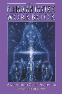 The Pleiadian Tantric Workbook - Yin, Amorah Quan