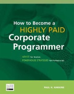 How to Become a Highly Paid Corporate Programmer - Harkins, Paul H.