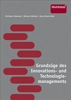 Grundzüge des Innovations- und Technologiemanagements - Stummer, Christian / Günther, Markus / Köck, Anna M