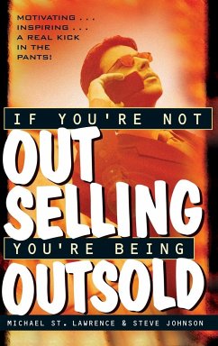 If You're Not Out Selling, You're Being Outsold - St Lawrence, Michael; Johnson, Steve