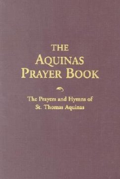 The Aquinas Prayer Book - Aquinas, Saint Thomas; Anderson, Robert; Moser, Johann M