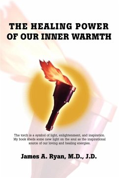 The Healing Power of Our Inner Warmth - Ryan, M. D. J. D. James a.