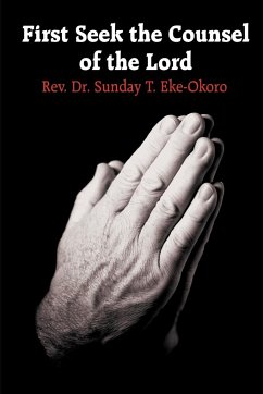 First Seek the Counsel of the Lord - Eke-Okoro, Sunday T.