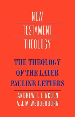 The Theology of the Later Pauline Letters - Lincoln, Andrew T.; Wedderburn, A. J.
