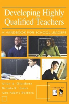 Developing Highly Qualified Teachers - Glatthorn, Allan A.; Jones, Brenda K.; Bullock, Ann Adams