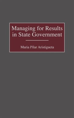 Managing for Results in State Government - Aristigueta, Maria Pilar; Aristgueta, Maria Pilar