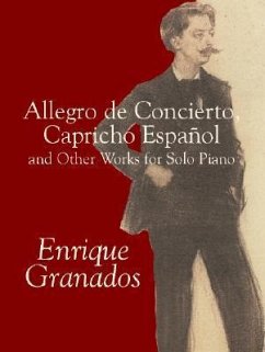 Allegro de Concierto, Capricho Español and Other Works for Solo Piano - Granados, Enrique
