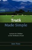 Truth Made Simple: Sermons on the Attributes of God for Children