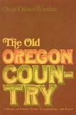 The Old Oregon Country: A History of Frontier Trade, Transportation, and Travel