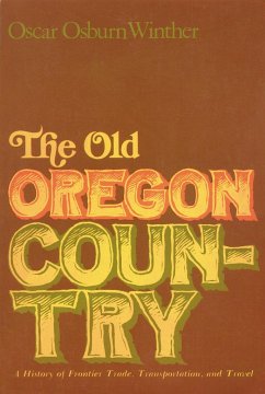 The Old Oregon Country - Winther, Oscar Osburn
