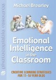Emotional Intelligence in the Classroom: Creative Learning Strategies for 11-18 Year Olds