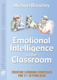 Emotional Intelligence in the Classroom: Creative Learning Strategies for 11-18 Year Olds - Brearley, Michael