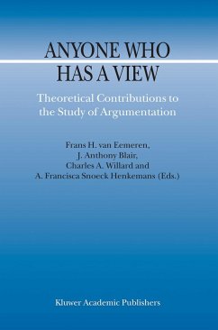 Anyone Who Has a View - van Eemeren, F.H. / Blair, J. Anthony / Willard, Charles A. / Snoeck Henkemans, A. Francisca (Hgg.)