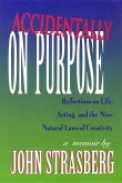 Accidentally on Purpose: Reflections on Life, Acting and the Nine Natural Laws of Creativity