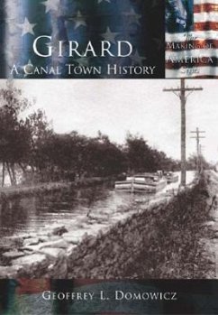 Girard:: A Canal Town History - Domowicz, Geoffrey L.