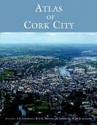 Atlas of Cork City - Crowley, John; Devoy, Robert; Lineihan, Denis