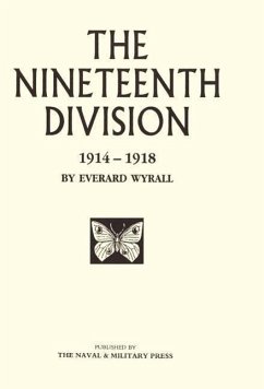 Nineteenth Division 1914-1918 - Everard Wyrall, Wyrall; Everard Wyrall