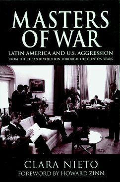 Masters of War: Latin America and the United States Aggression from the Cuban Revolution Through the Clinton Years - Nieto, Clara
