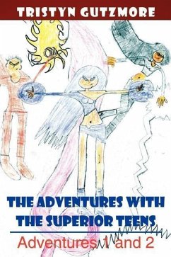 The Adventures with the Superior Teens: Adventures 1 and 2 - Gutzmore, Tristyn