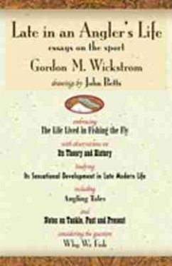 Late in an Angler's Life - Wickstrom, Gordon M Late in an Angler's Life - Wickstrom, Gordon M