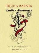 Ladies Almanac: Showing Their Signs and Their Tides, Their Moons and Their Changes, the Seasons as It Is with Them, Their Eclipses and - Barnes, Djuna