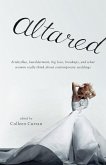 Altared: Bridezillas, Bewilderment, Big Love, Breakups, and What Women Really Think about Contemporary Weddings