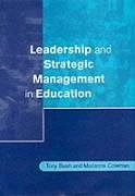 Leadership and Strategic Management in Education - Bush, Tony; Coleman, Marianne