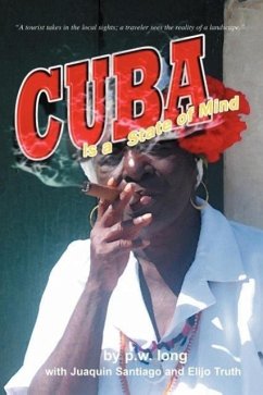 Cuba Is a State of Mind (the Spiritual Traveler, Vol I) - Long, P. W.; Santiago, Juaquin; Truth, Elijo