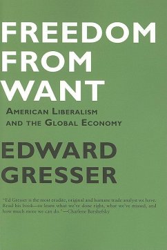 Freedom from Want: American Liberalism and the Global Economy - Gresser, Edward
