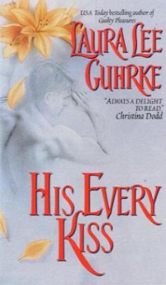 His Every Kiss - Guhrke, Laura L.