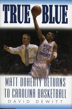 True Blue: Matt Doherty Returns to Carolina Basketball - Dewitt, David